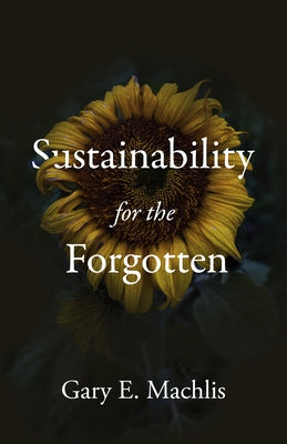 Sustainability for the Forgotten by Machlis, Gary E.