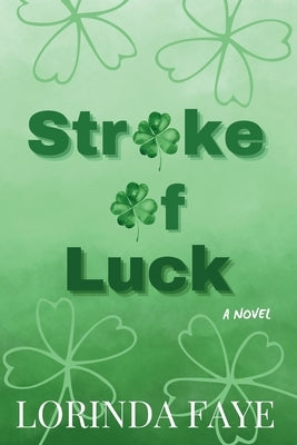 Stroke of Luck by Faye, Lorinda