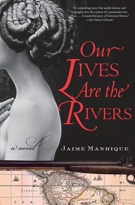 Our Lives Are the Rivers by Manrique, Jaime