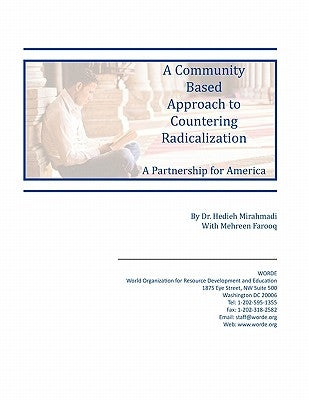 A Community Based Approach to Countering Radicalization: A Partnership for America by Mirahamadi, Hedieh