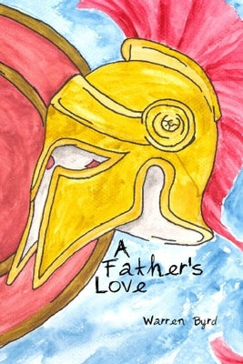 A Father's Love by Byrd, Warren