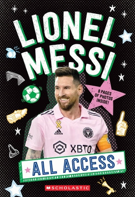All Access: Lionel Messi by Scholastic