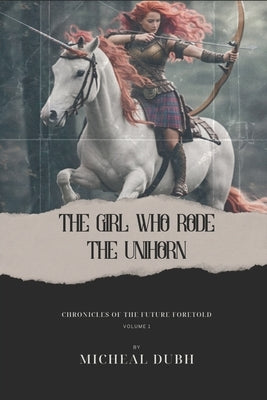 The Girl who Rode the Unihorn by Dubh, M?cheal