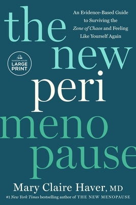 The New Perimenopause: An Evidence-Based Guide to Surviving the Zone of Chaos and Feeling Like Yourself Again by Haver, Mary Claire, MD