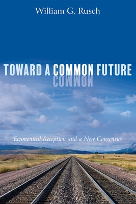 Toward a Common Future by Rusch, William G.
