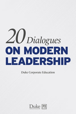 20 Dialogues on Modern Leadership by Duke Corporate Education, Duke Corporate