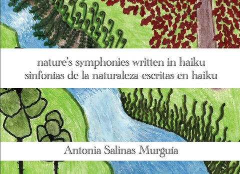 nature's symphonies written in haiku sinfonías de la naturaleza escritas en haiku by MurguÃ­a, Antonia Salinas