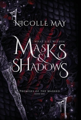 What Lies Within Masks & Shadows: Special Edition by May, Nicolle