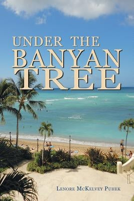 Under the Banyan Tree by Puhek, Lenore McKelvey