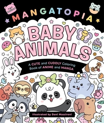 Mangatopia: Baby Animals: A Cute and Cuddly Coloring Book by Massironi, Daniela