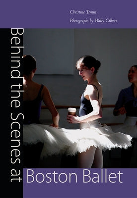 Behind the Scenes at Boston Ballet by Temin, Christine
