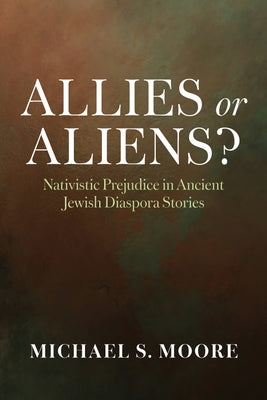 Allies or Aliens? by Moore, Michael S.