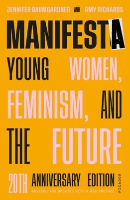 Manifesta: Young Women, Feminism, and the Future by Baumgardner, Jennifer