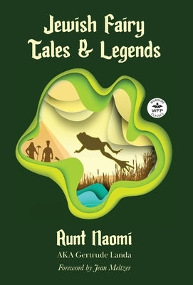 Jewish Fairy Tales and Legends: Annotated version with foreword by Jean Meltzer by Naomi, Aunt