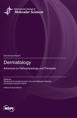 Dermatology: Advances on Pathophysiology and Therapies by FernÃ¡ndez-Guarino, Montserrat