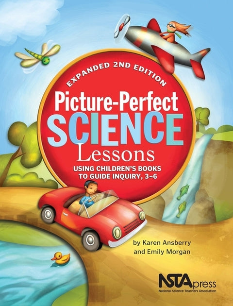 Picture-Perfect Science Lessons, Expanded 2nd Edition: Using Children's Books to Guide Inquiry, 3-6: Scientists and Their Writings by Ansberry, Karen