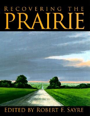 Recovering the Prairie by Sayre, Robert F.