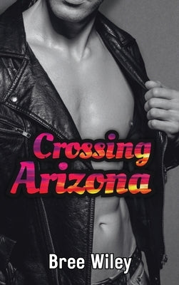 Crossing Arizona by Wiley, Bree