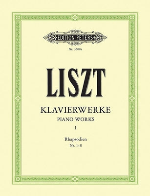 Piano Works: Hungarian Rhapsodies Nos. 1-8 by Liszt, Franz