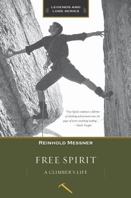 Free Spirit: A Climber's Life by Messner, Reinhold