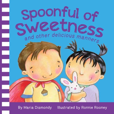 Spoonful of Sweetness: And Other Delicious Manners by Dismondy, Maria