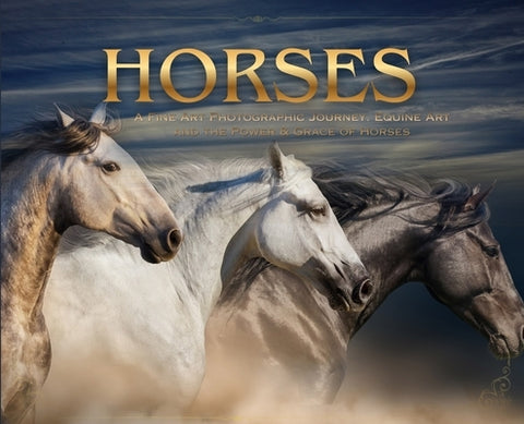 Horses: a Soulful Equestrian Photography Coffee Table Book by Rowan, Isla