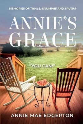 Annie's Grace: Memories of Trials, Triumphs and Truths by Edgerton, Annie Mae