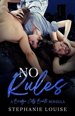 No Rules: A Bridge City Beats Novella by Louise, Stephanie