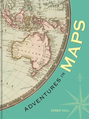 Adventures in Maps by Hall, Debbie