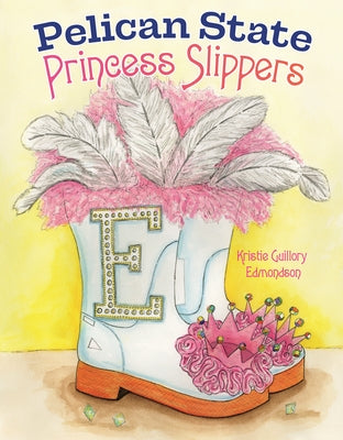 Pelican State Princess Slippers by Edmondson, Kristie Guillory