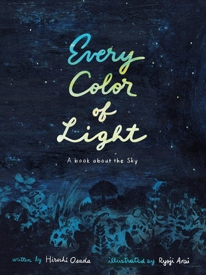 Every Color of Light: A Book about the Sky by Osada, Hiroshi