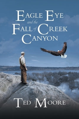 Eagle Eye and the Fall of Creek Canyon by Theodore Moore
