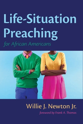 Life-Situation Preaching for African-Americans by Newton, Willie J.