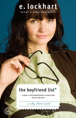 The Boyfriend List: 15 Guys, 11 Shrink Appointments, 4 Ceramic Frogs and Me, Ruby Oliver by Lockhart, E.