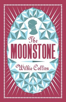 The Moonstone: Annotated Edition (Alma Classics Evergreens) by Collins, Wilkie