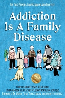 Addiction Is A Family Disease: For Those Seeking Understanding and Recovery by Dielhenn, Art