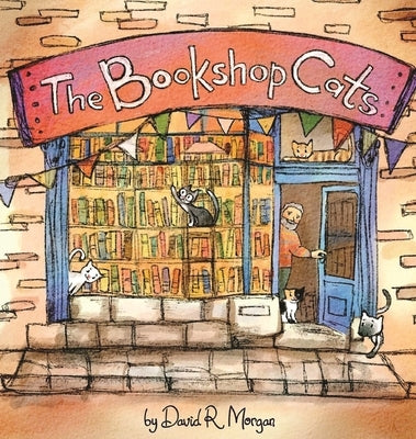 The Bookshop Cats by Morgan, David R.