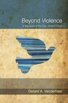 Beyond Violence by Vanderhaar, Gerard