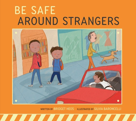 Be Safe Around Strangers by Heos, Bridget