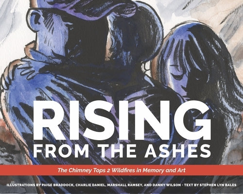 Rising from the Ashes: The Chimney Tops 2 Wildfires in Memory and Art by Bales, Stephen Lyn