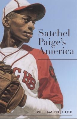 Satchel Paige's America by Fox, William Price