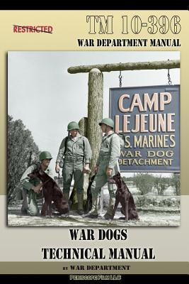TM 10-396 War Dogs Technical Manual by Department, War