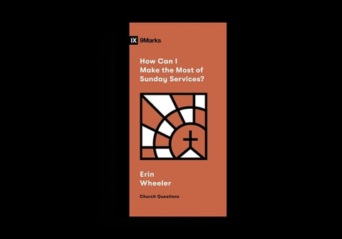 How Can I Make the Most of Sunday Services? by Wheeler, Erin