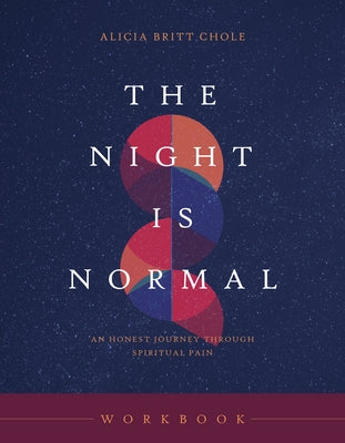 The Night Is Normal Workbook: An Honest Journey Through Spiritual Pain by Chole, Alicia Britt