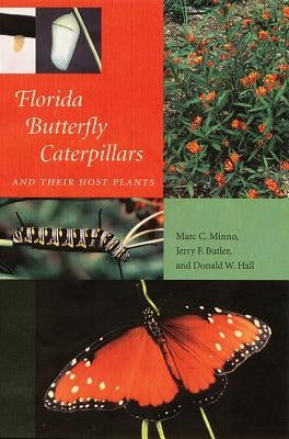 Florida Butterfly Caterpillars and Their Host Plants by Minno, Marc C.