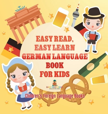 Easy Read, Easy Learn German Language Book for Kids Children's Foreign Language Books by Baby Professor