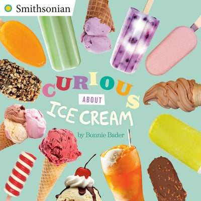 Curious about Ice Cream by Bader, Bonnie