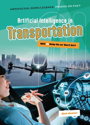 Artificial Intelligence in Transportation: Will AI Help Us or Hurt Us? by Hunter, Nick