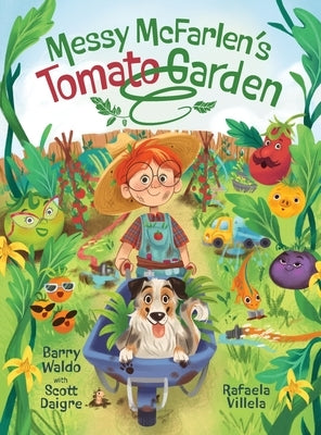 Messy McFarlen's Tomato Garden: A fun new picture book about gardening by Waldo, Barry Brandon