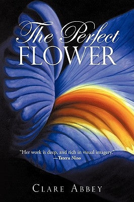 The Perfect Flower by Abbey, Clare